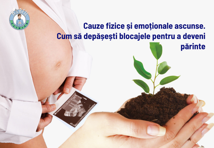 Infertilitatea: Cauze fizice și emoționale ascunse. Cum să depășești blocajele pentru a deveni părinte